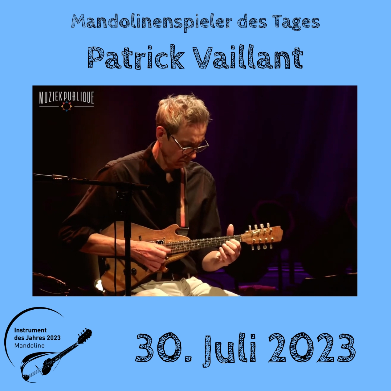 30. Juli - Patrick Vaillant Mandoline Instrument des Jahres 2023 Mandolinenspieler Mandolinenspielerin des Tages