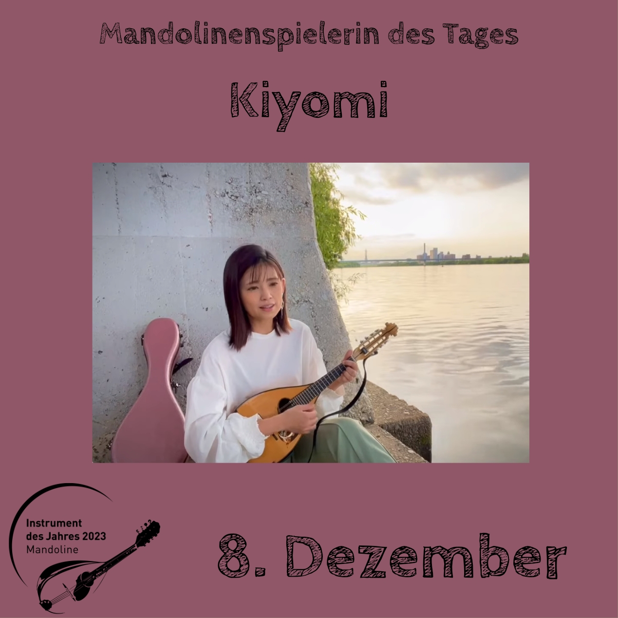 8. Dezember - Kiyomi Instrument des Jahres 2023 Mandolinenspieler Mandolinenspielerin des Tages